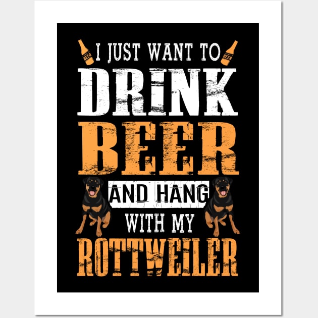 I Just Want To Drink Beer And Hang With My Rottweiler Dog Wall Art by DollochanAndrewss